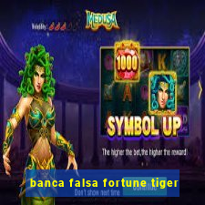 banca falsa fortune tiger